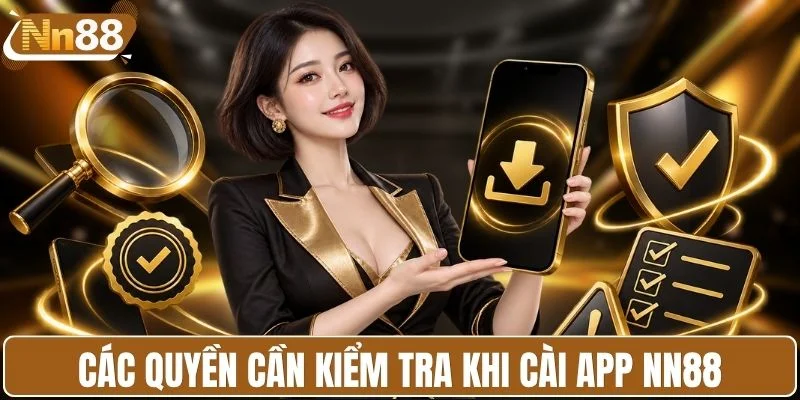 Các quyền cần kiểm tra khi cài app NN88