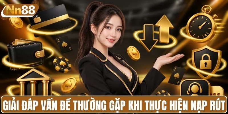 Giải đáp vấn đề thường gặp khi thực hiện nạp rút
