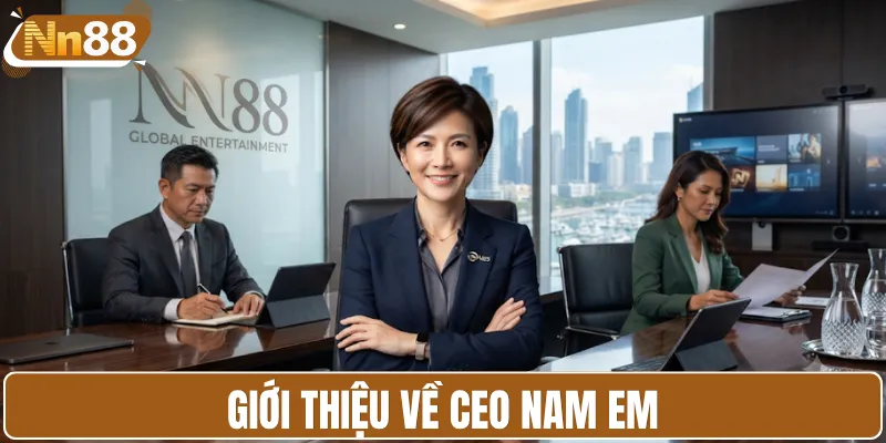 Giới thiệu về CEO Nam Em
