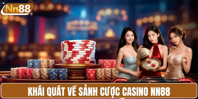 Khái quát về sảnh cược casino NN88