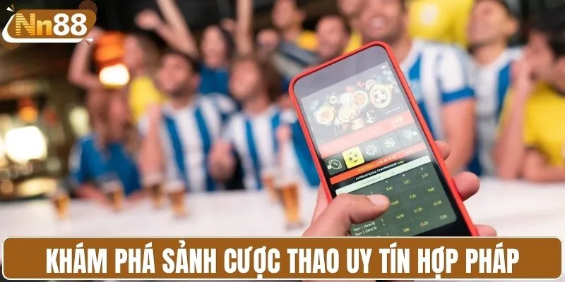 Khám phá sảnh cược thao uy tín hợp pháp