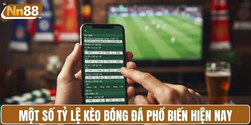 Một số tỷ lệ kèo bóng đá phổ biến hiện nay