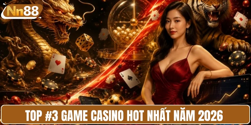 Top #3 game casino hot nhất năm 2026